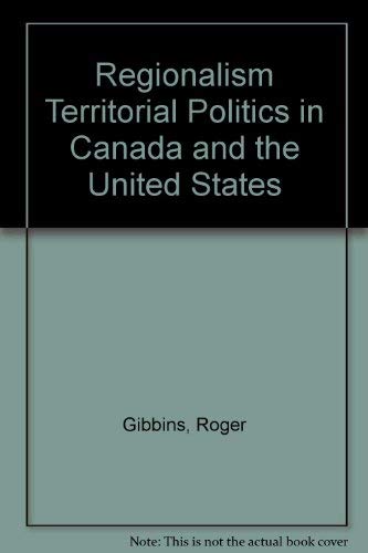Stock image for Regionalism Territorial Politics in Canada and U. S. for sale by Better World Books
