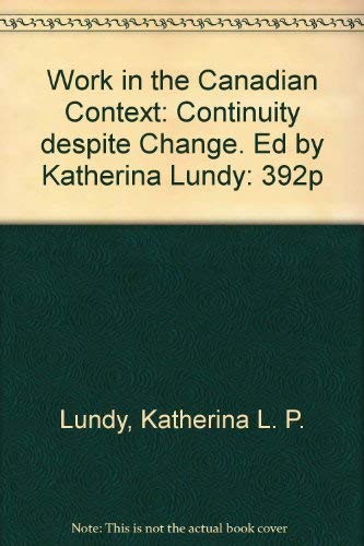Stock image for Work in the Canadian Context: Continuity Despite Change. Ed by Katherina Lundy for sale by ! Turtle Creek Books  !