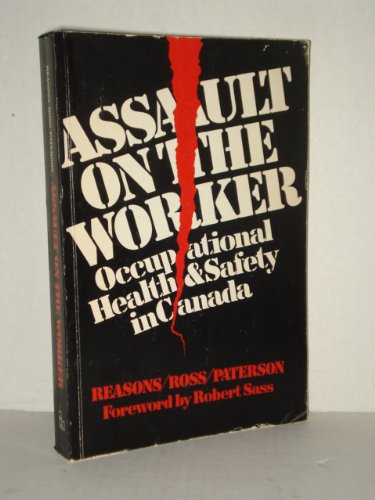 Stock image for Assault on the Worker: Occupational Health and Safety in Canada for sale by Cross-Country Booksellers