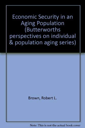 Beispielbild fr Economic Security in an Aging Population (Butterworths perspectives on individual and population aging series) zum Verkauf von Robinson Street Books, IOBA