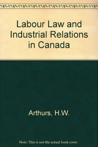 9780409888911: Labour Law and Industrial Relations in Canada