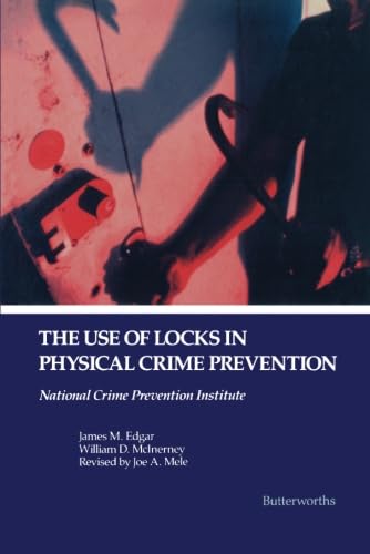 9780409900927: The Use of Locks in Physical Crime Prevention: National Crime Prevention Institute