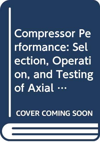 9780409902372: Compressor Performance: Selection, Operation and Testing of Axial and Centrifugal Compressors