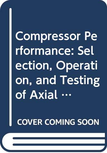 9780409902372: Compressor Performance: Selection, Operation, and Testing of Axial and Centrifugal Compressors