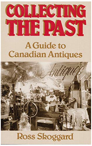 Collecting the Past: A Guide to Canadian Antiques