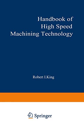 Handbook of High-Speed Machining Technology (Chapman and Hall Advanced Industrial Technology Series) (9780412008115) by King, Robert I