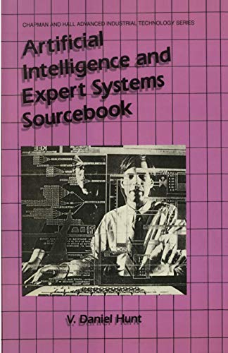 Artificial Intelligence & Expert Systems Sourcebook (Champman and Hall Advanced Industrial Technology Series) - Hunt, V. Daniel