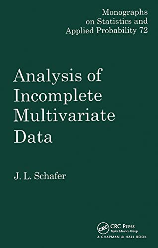 Analysis of Incomplete Multivariate Data (Chapman & Hall/CRC Monographs on Statistics and Applied Probability) - J.L. Schafer, D.R. Cox, N. Reid, Valerie Isham, Thomas A. Louis, Howell Tong, Niels Keiding