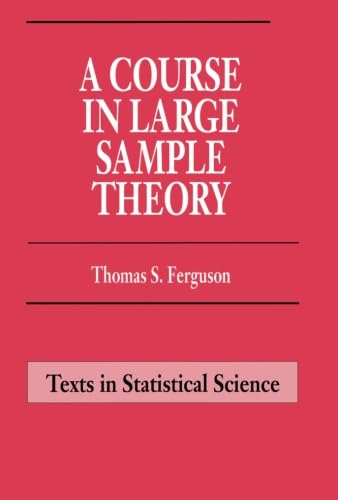 9780412043710: A Course in Large Sample Theory: 38 (Chapman & Hall Texts in Statistical Science Series)