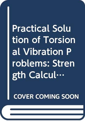 Stock image for Practical Solution of Torsional Vibration Problems: Strength Calculations v. 3, third edition for sale by Zubal-Books, Since 1961