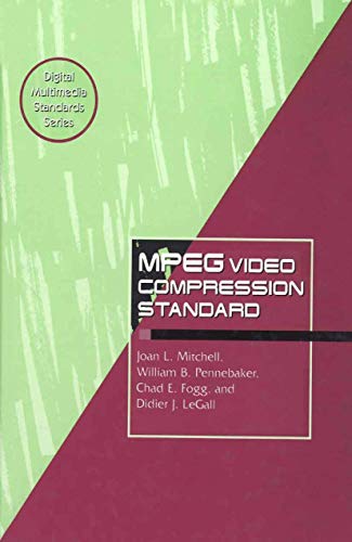 MPEG Video Compression Standard (Digital Multimedia Standards Series) (9780412087714) by Fogg, Chad; LeGall, Didier J.; Mitchell, Joan L.; Pennebaker, William B.