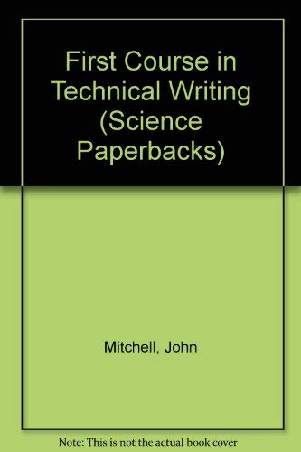 First Course in Technical Writing (Science Paperbacks) (9780412089701) by John Mitchell
