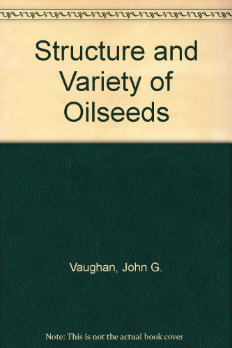 The Structure and Utilization of Oil Seeds