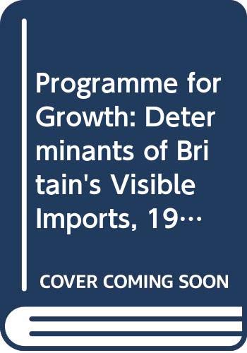 The determinants of Britain's visible imports, 1949-1966 (A Programme for growth, 10) (9780412101700) by [???]