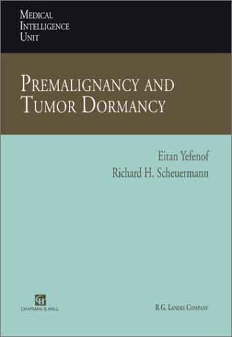 Stock image for Premalignancy and Tumor Dormancy (Medical Intelligence Unit / Medicine Ser.) for sale by The Warm Springs Book Company