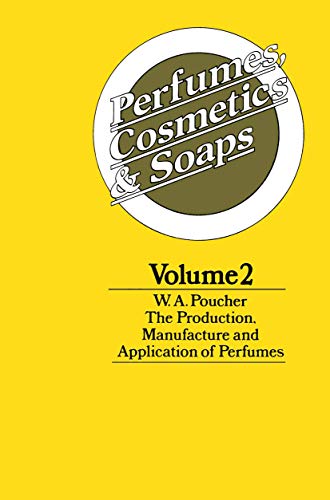 9780412106507: Perfumes, Cosmetics and Soaps: The Production Manufacture and Application of Perfumes: Volume II The Production, Manufacture and Application of Perfumes: 002