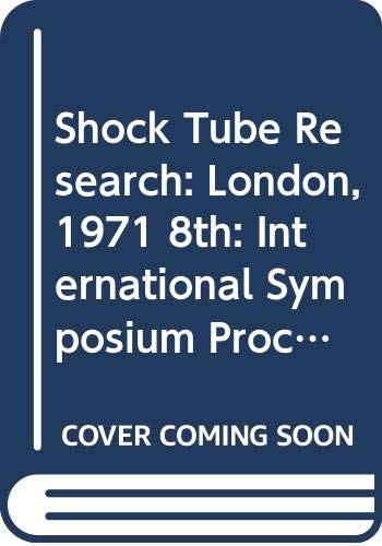Beispielbild fr Shock Tube Research: Proceedings of the Eighth International Shock Tube Symposium, Imperial College, London, 5-8 July 1971 zum Verkauf von G. & J. CHESTERS
