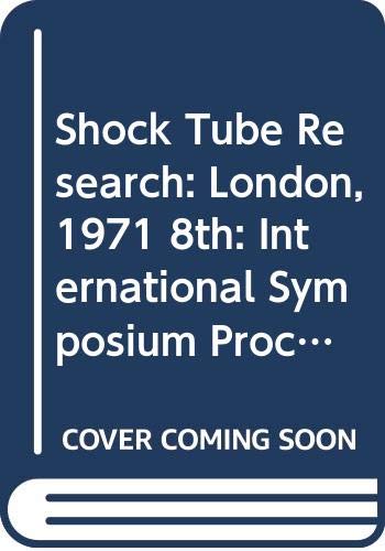 Imagen de archivo de Shock Tube Research: Proceedings of the Eighth International Shock Tube Symposium, Imperial College, London, 5-8 July 1971 a la venta por G. & J. CHESTERS