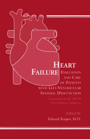 Heart Failure: Evaluation and Care of Patients with Left-Ventricular Systolic Dysfunction: Commentary on the AHCPR Clinical Practice Guidelines (Clinical Practice Guidelines Series) (9780412112614) by Kasper, E. K.