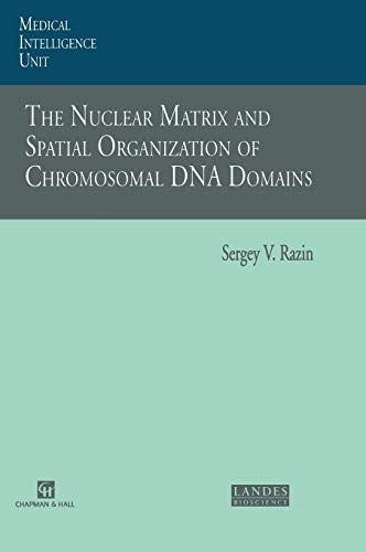 Imagen de archivo de The Nuclear Matrix and Spatial Organization of Chromosomal DNA Domains (Molecular Biology Intelligence Unit) a la venta por Zubal-Books, Since 1961
