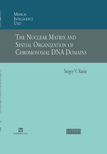 Stock image for The Nuclear Matrix and Spatial Organization of Chromosomal DNA Domains (Molecular Biology Intelligence Unit) for sale by Zubal-Books, Since 1961