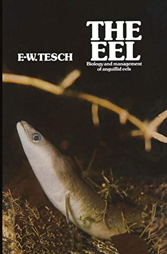 The Eel Biology and Management of Anguillid Eels