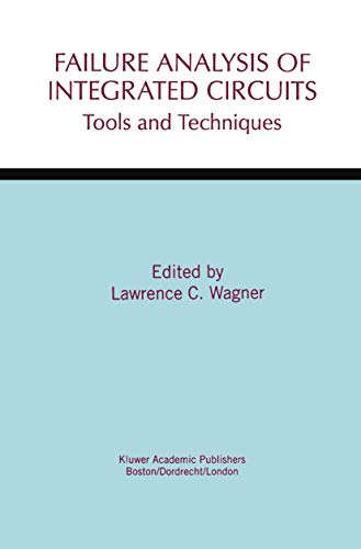 9780412145612: Failure Analysis of Integrated Circuits: Tools and Techniques: 494 (The Springer International Series in Engineering and Computer Science)