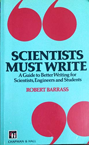 Beispielbild fr Scientists Must Write: A Guide to Better Writing for Scientists and Engineers (Science Paperbacks) zum Verkauf von Newsboy Books