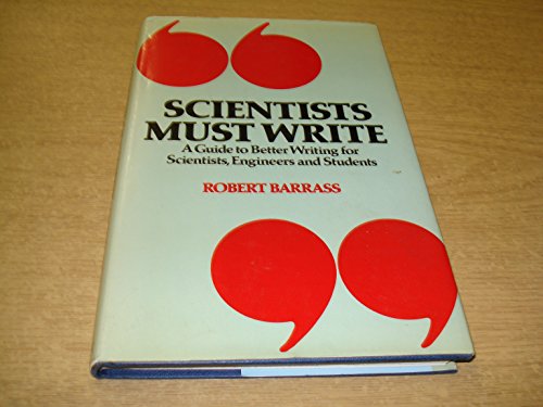 9780412154409: Scientists Must Write: A Guide to Better Writing for Scientists and Engineers