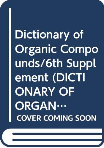 Stock image for Dictionary of Organic Compounds, Fifth Edition, Sixth Supplement for sale by The Book Exchange