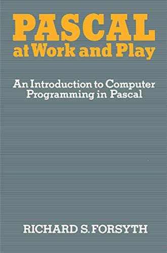 Stock image for Pascal at Work and Play: An Introduction to Computer Programming in Pascal for sale by WorldofBooks
