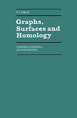 Graphs, Surfaces and Homology : An Introduction to Algebraic Topology - P. Giblin