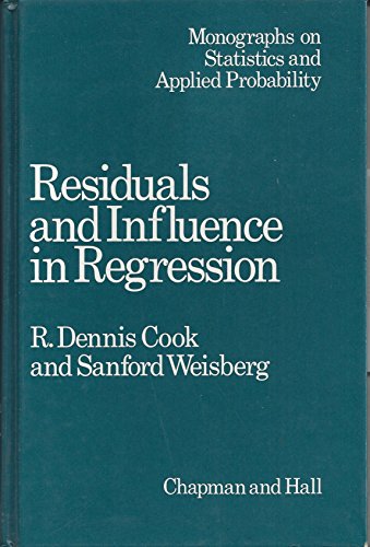 Residuals and Influence in Regression (Monographs on Statistics and Applied Probability, 18) (9780412242809) by Cook, R. Dennis;Weisberg, S.