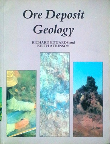 Ore Deposit Geology and Its Influence on Mineral Exploration (9780412247002) by Richard Anthony Edwards