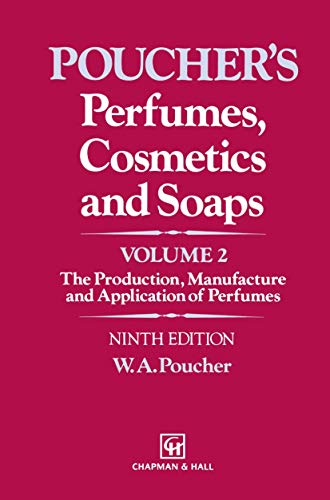 Perfumes, Cosmetics and Soaps: The Production, Manufacture and Application of Perfumes (Volume 2) - Poucher, W.A.