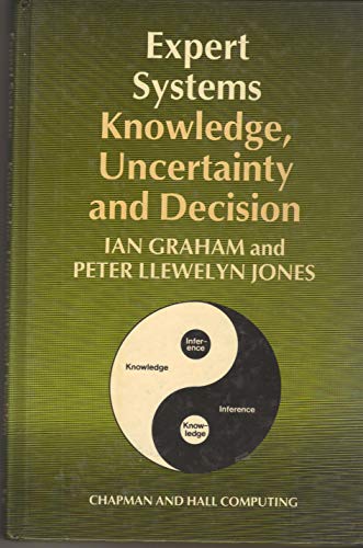 Expert Systems: Knowledge, Uncertainty and Decision (9780412285103) by Graham, Ian; Jones, Peter Llewelyn