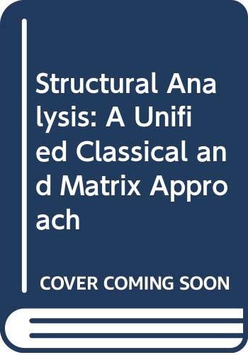 Stock image for Structural Analysis: A Unified Classical and Matrix Approach for sale by MusicMagpie