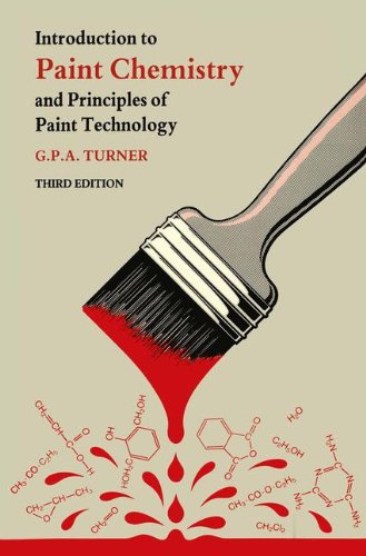 Introduction to Paint Chemistry and Principles of Paint Technology (9780412294501) by Turner, G. P.