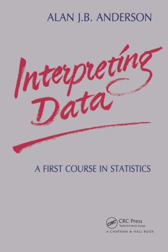 Beispielbild fr Interpreting Data: A First Course in Statistics: 8 (Chapman & Hall/CRC Texts in Statistical Science) zum Verkauf von WorldofBooks