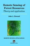 Remote Sensing of Forest Resources: Theory and application (Remote Sensing Applications) (9780412299308) by Howard, J.A.