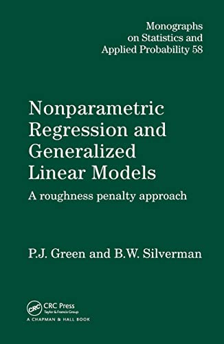 9780412300400: Nonparametric Regression and Generalized Linear Models: A roughness penalty approach (Chapman & Hall/CRC Monographs on Statistics and Applied Probability)