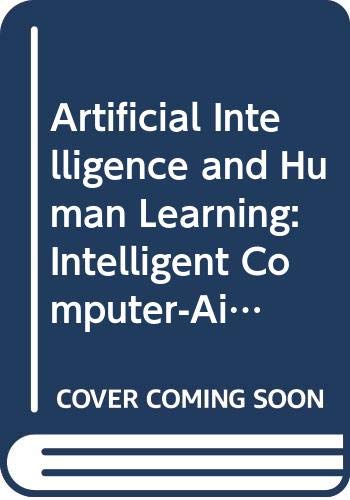 Imagen de archivo de Artificial Intelligence and Human Learning: Intelligent Computer-Aided Instruction a la venta por Wonder Book