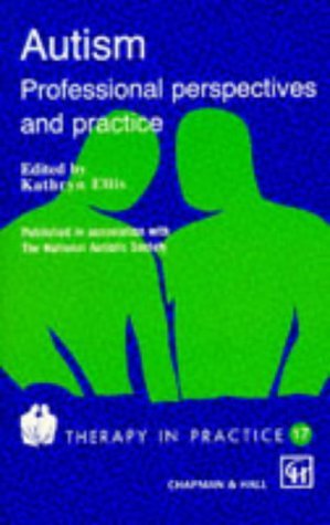 Beispielbild fr Autism : Professional Perspectives and Practice (Therapy in Practice; 17) zum Verkauf von PsychoBabel & Skoob Books