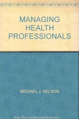 Managing Health Professionals (9780412333507) by Nelson, Michael J.