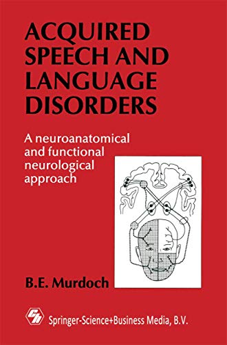 Beispielbild fr Acquired Speech and Language Disorders : A Neuroanatomical and Functional Neurological Approach zum Verkauf von Better World Books