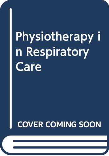 Beispielbild fr Physiotherapy in Respiratory Care: A Problem-solving Approach to Respiratory and Cardiac Management zum Verkauf von WorldofBooks