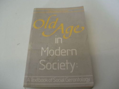 9780412339806: Old Age in Modern Society: a Textbook of Social Gerontology
