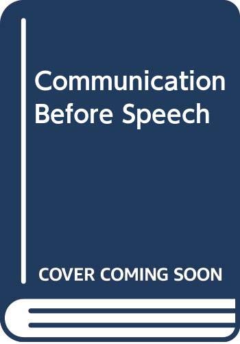 Stock image for Communication Before Speech: Normal Development and Impaired Communication for sale by WorldofBooks
