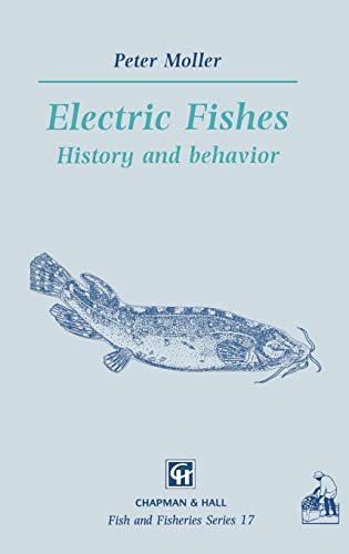 9780412373800: Electric Fishes: History and behavior: 17 (Fish & Fisheries Series)