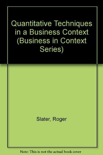 Stock image for Quantitative Techniques in a Business Context (Business in Context Series) for sale by Goldstone Books